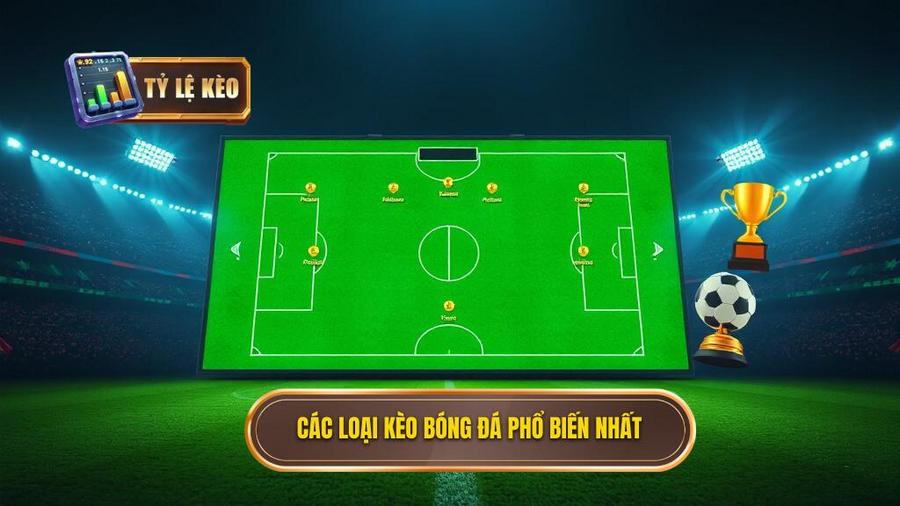 Các loại kèo bóng đá phổ biến nhất