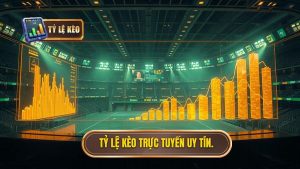 Tỷ lệ kèo trực tuyến uy tín.